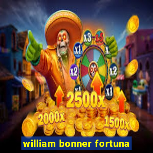 william bonner fortuna